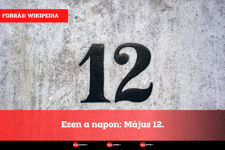 Ezen a napon: Május 12.