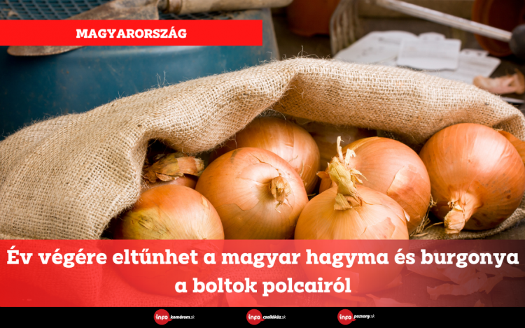 Év végére eltűnhet a magyar hagyma és burgonya a boltok polcairól