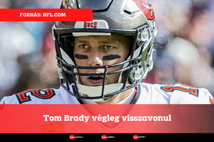 Tom Brady végleg visszavonul