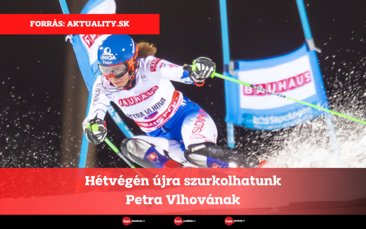 Hétvégén újra szurkolhatunk Petra Vlhovának