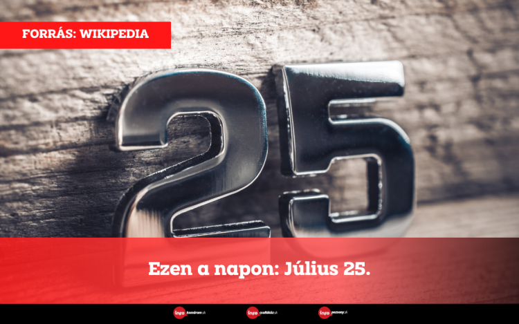 Ezen a napon: Július 25.