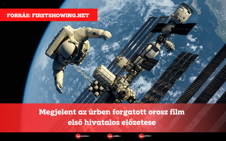 Megjelent az űrben forgatott orosz film első hivatalos előzetese